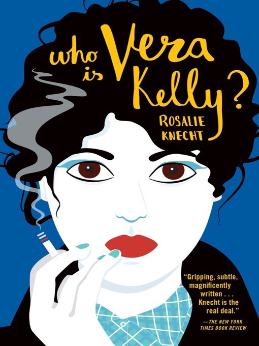Title details for Who Is Vera Kelly? (A Vera Kelly Story) by Rosalie Knecht - Available
